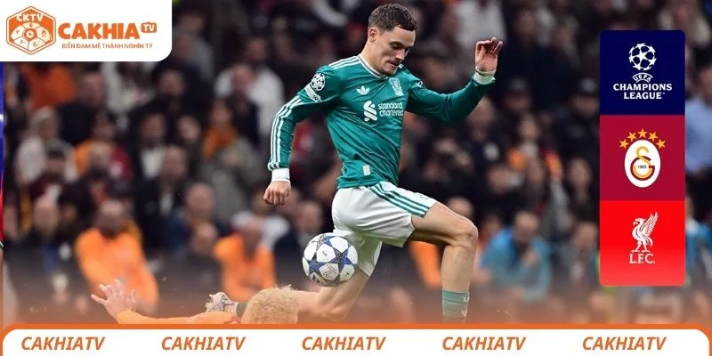 Đánh giá tổng quan về trận đấu giữa Galatasaray vs Liverpool